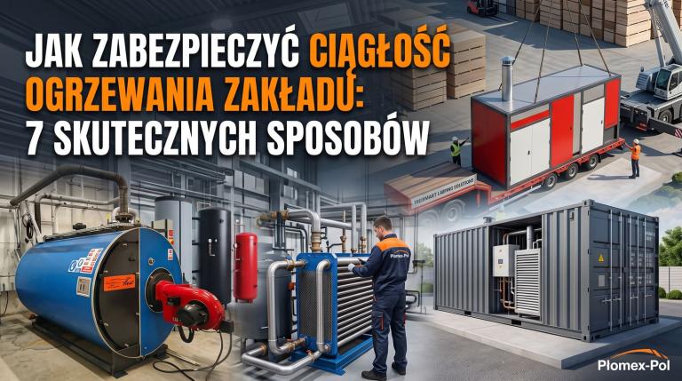 Jak zabezpieczyć ciągłość ogrzewania zakładu? 7 skutecznych sposobów